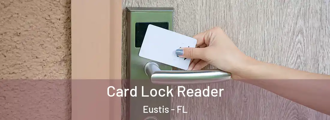 Card Lock Reader Eustis - FL