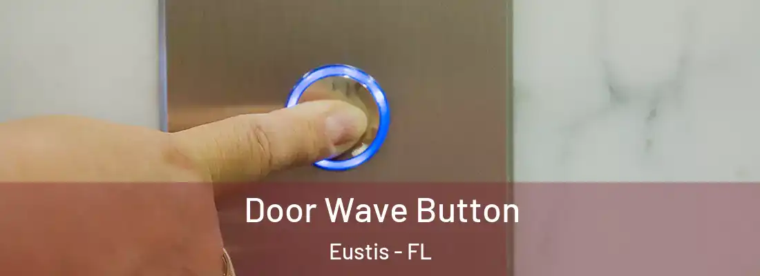 Door Wave Button Eustis - FL