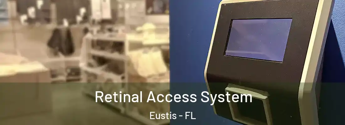 Retinal Access System Eustis - FL