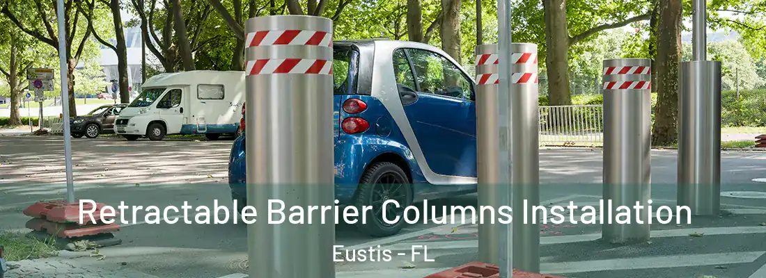 Retractable Barrier Columns Installation Eustis - FL