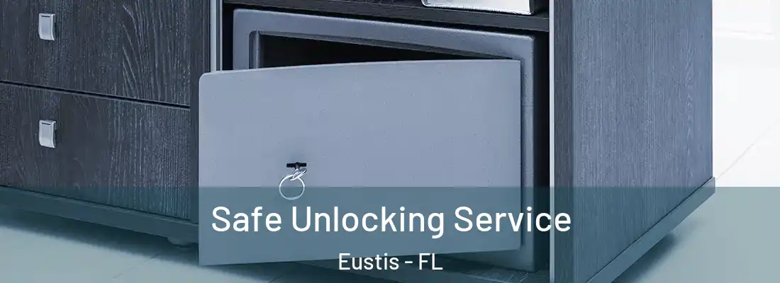 Safe Unlocking Service Eustis - FL