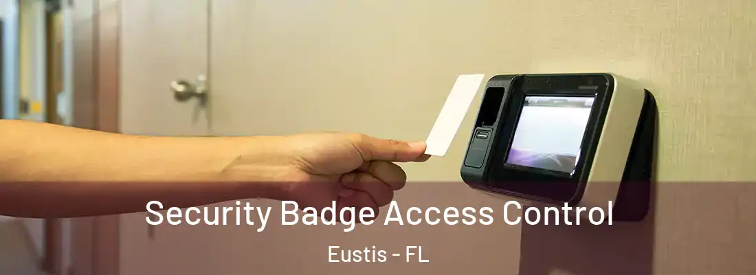 Security Badge Access Control Eustis - FL