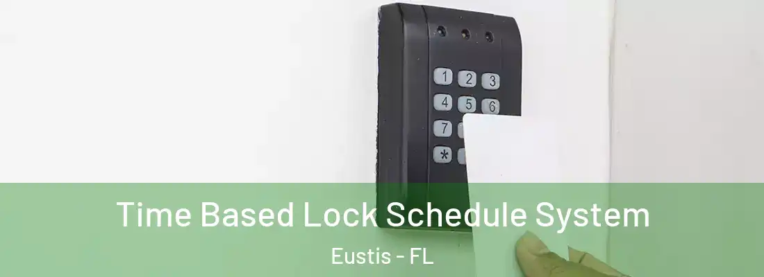  Time Based Lock Schedule System Eustis - FL
